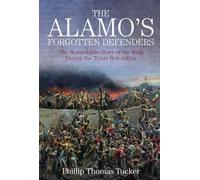 Phillip Thomas Tucker The Alamo’s Forgotten Defenders (Tascabile)