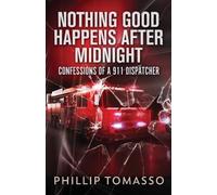 Phillip Tomasso Nothing Good Happens After Midnight (Tascabile)