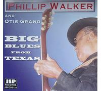 Phillip Walker and Otis Grand - Big Blues from Texas by Phillip Walker and Otis Grand (1994-10-31)