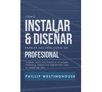 Phillip Westinghouse Alan Como Instalar Y Disear Paneles Solares C (Tascabile)