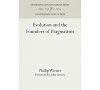 Phillip Wiener Evolution and the Founders of Pragmatism (Copertina rigida)