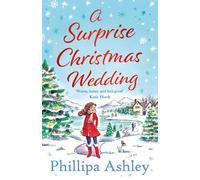 Phillipa Ashley A Surprise Christmas Wedding (Tascabile)