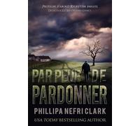 Phillipa Nefri Clark Par peur de pardonner (Tascabile)