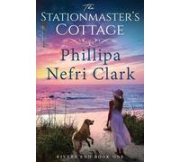 Phillipa Nefri Clark Stationmaster's Cottage (Tascabile) River's End