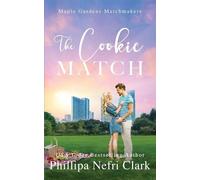 Phillipa Nefri Clark The Cookie Match (Tascabile) Maple Gardens Matchmakers