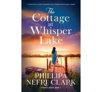 Phillipa Nefri Clark The Cottage at Whisper Lake (Tascabile) Temple River