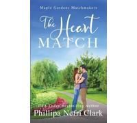 Phillipa Nefri Clark The Heart Match (Tascabile) Maple Gardens Matchmakers
