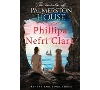 Phillipa Nefri Clark The Secrets of Palmerston House (Tascabile) River's End