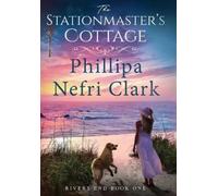 Phillipa Nefri Clark The Stationmaster's Cottage (Copertina rigida)
