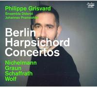 Phillipe Grisvard, Ensemble Diderot, Johannes Pramsohler - Berlin Harpsichord Concertos - Michelann, Graun, Schaffrath & Wolf