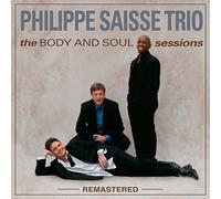Phillipe Saisse Trio - Body And Soul Sessions (Remastered)