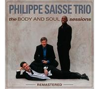 Phillipe Saisse Trio - Body And Soul Sessions (Remastered)