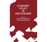 Phillippe Bacchetta Economic Policy in Switzerland (Tascabile)