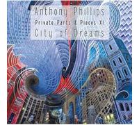 Phillips,Anthony - Private Parts & Pieces XI: City of Dream
