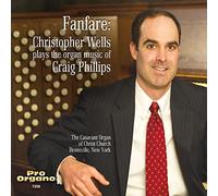 Phillips C - Fanfare: Christopher Wells Plays the Organ Music O