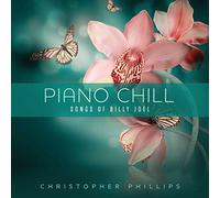 Phillips, Christopher - Piano Chill: Songs Of Billy Joel