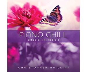 Phillips, Christopher - Piano Chill: Songs Of The Beatles