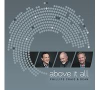 Phillips Craig & Dean - Above It All by Phillips Craig & Dean