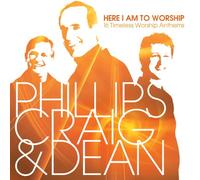 Phillips/Craig/Dean - Here I Am To Worship: 16 Timeless Worship Anthems