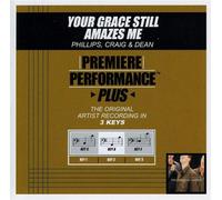 Phillips Craig & Dean - Your Grace Still Amazes Me (Premiere Performance Plus) (Accompaniment Track) (UK Import)