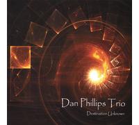Phillips, Dan Trio - Destination Unknown