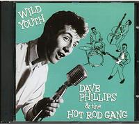 PHILLIPS, DAVE & HOT ROD - WILD YOUTH
