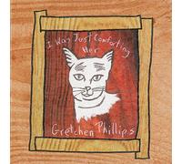 Phillips, Gretchen - I Was Just Comforting Her
