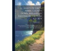 Phillips James St. Mary's Of Grey-abbey, County Down, Irelan (Copertina rigida)