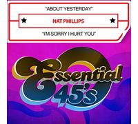 Phillips, Nat - About Yesterday / I'm Sorry I Hurt You