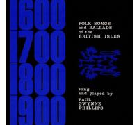 Phillips, Paul Gwynne - Folk Songs & Ballads Of The British Isles