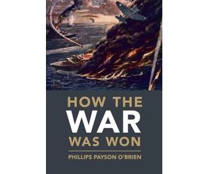 Phillips Payson O'Brien How the War Was Won (Tascabile)