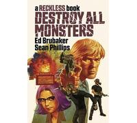 Ed Brubaker, Sean Phillips – Destroy All Monsters: A Reckless Book – Copertina rigida
