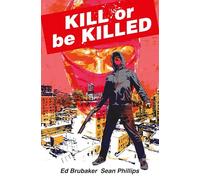 Ed Brubaker e Sean Phillips – Kill or Be Killed Compendium – Tascabile