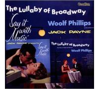 Phillips, Woolf/Payne Jack - Lullaby Of Broadway/Say It With