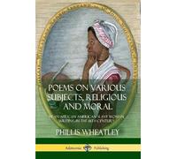 Phillis Wheatle Poems on Various Subjects, Religious and Moral: By a (Tascabile)