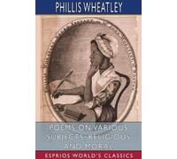 Phillis Wheatle Poems on Various Subjects, Religious and Moral (Espr (Tascabile)