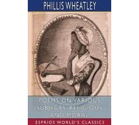 Phillis Wheatley Wheatley, Poems on Various Subjects, Religious and (Tascabile)
