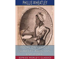 Phillis Wheatley Wheatley, Poems on Various Subjects, Religious and (Tascabile)