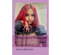 Philly Don’t Hide Lies!: Boy, Bye! Book 10