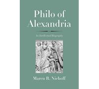 Philo of Alexandria: An Intellectual Biography
