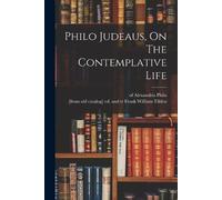 Philo Of Alexandria Philo Judeaus, On The Contemplative Life (Tascabile)
