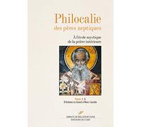 Philocalie des pères neptiques: Tome A Volume 1, D'Antoine Le Grand à Marc l'ascète