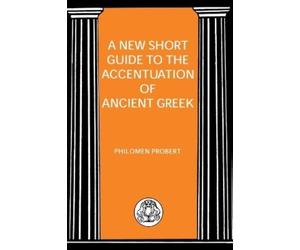Philomen Prober New Short Guide to the Accentuation of Ancient Gree (Tascabile)
