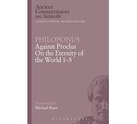 Philoponus: Against Proclus On the Eternity of the World 1-5