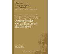 Philoponus: Against Proclus On the Eternity of the World 6-8