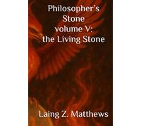 Philosopher’s Stone volume V: the Living Stone