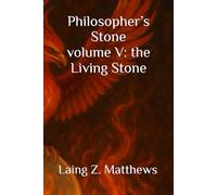 Philosopher’s Stone volume V: the Living Stone