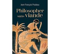 Philosopher sans viande: L’abstinence de la chair dans l'Antiquité