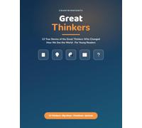 Philosophers and Great Thinkers for Young Readers: 13 True Stories of the Great Thinkers Who Changed How We See the World
