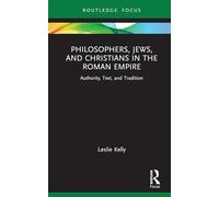 Philosophers, Jews, and Christians in the Roman Empire: Authority, Text, and Tradition
